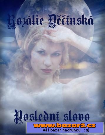 Poslední slovo - Rozálie Děčínská