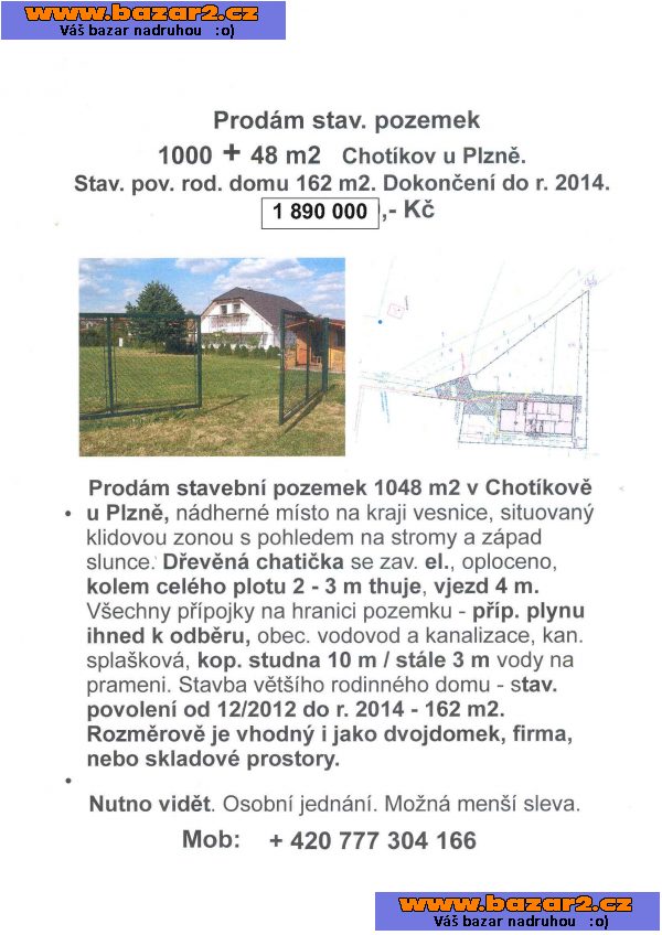 Moc pěkný pozemek v Chotíkově na kraji vesnice s možností ihned stavět.
